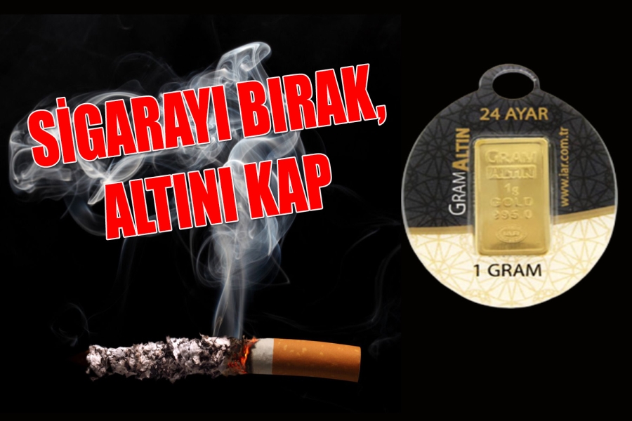 SİGARAYI BIRAK, ALTINI KAP