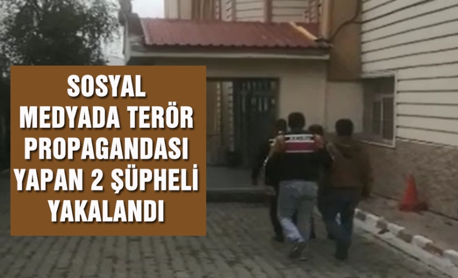 SOSYAL MEDYADA TERÖR PROPAGANDASI YAPAN 2 ŞÜPHELİ YAKALANDI