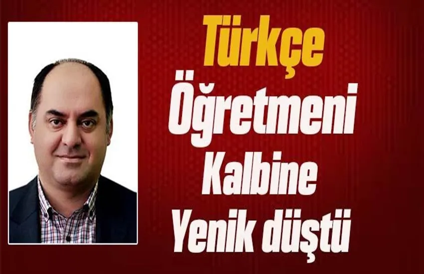 Posoflu öğretmen Cihat Çolak, kalbine yenik düştü