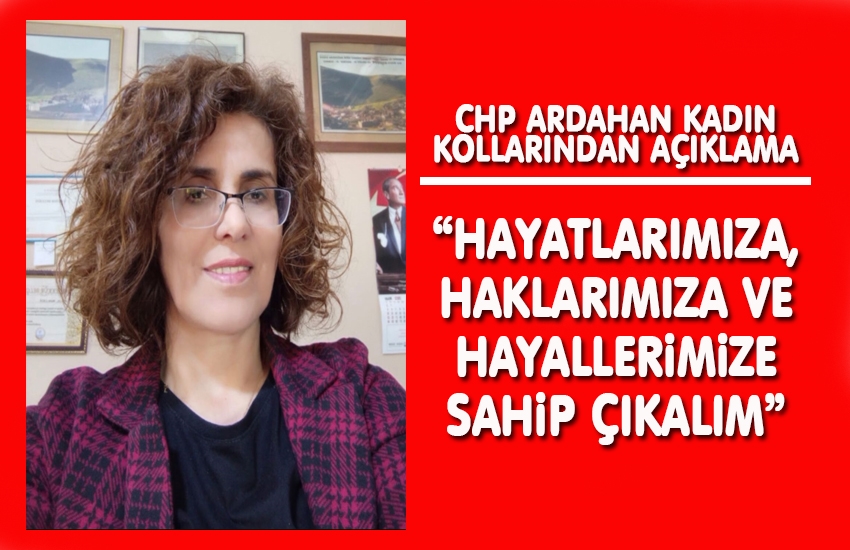 CHP Kadın Kolları Başkanı Bekmez: “Hayatlarımıza, haklarımıza ve hayallerimize sahip çıkalım”
