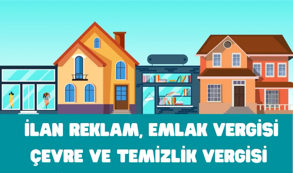 Emlak Vergisi, İlan ve Reklam Vergisi ile Çevre ve Temizlik Vergisi’nde son gün 2 Haziran